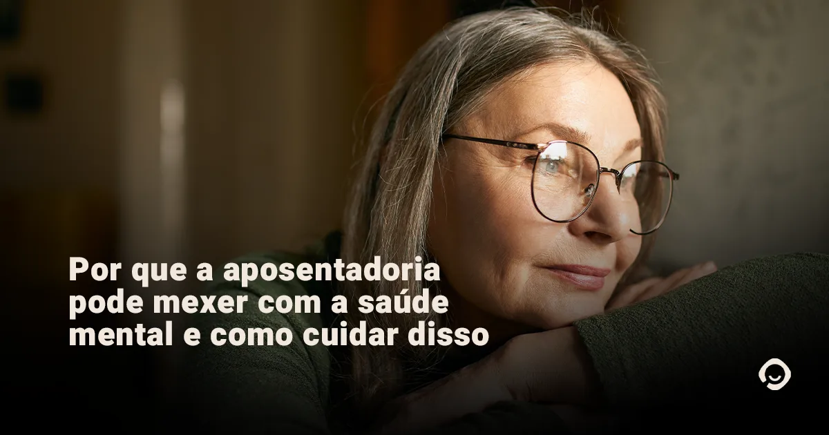 Por que a aposentadoria pode mexer com a saúde mental e como cuidar disso