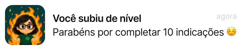 Notificação: você subiu de nível, parabéns por completar 10 indicações